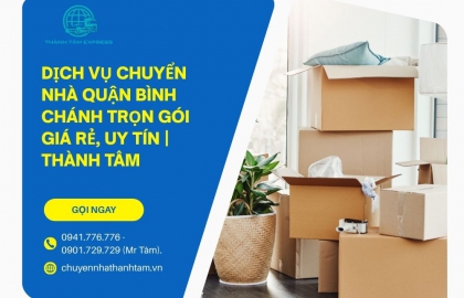 Dịch Vụ Chuyển Nhà Quận Bình Chánh Trọn Gói Giá Rẻ, Uy Tín | Thành Tâm